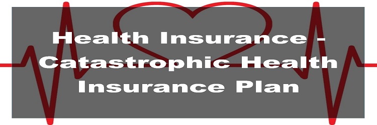 Catastrophic Health Insurance Plans
